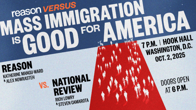 REASON VERSUS — Mass Immigration Is Good for America